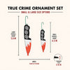 Size chart for the true crime ornament set, large size 5.8 inches tall and small size 4.3 inches tall, about 0.16 inches thick, width varies by design