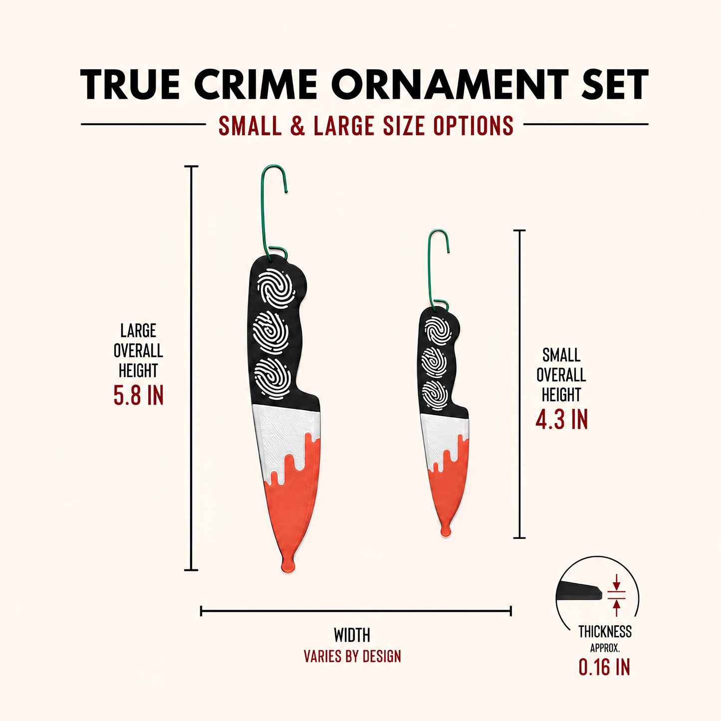 Size chart for the true crime ornament set, large size 5.8 inches tall and small size 4.3 inches tall, about 0.16 inches thick, width varies by design