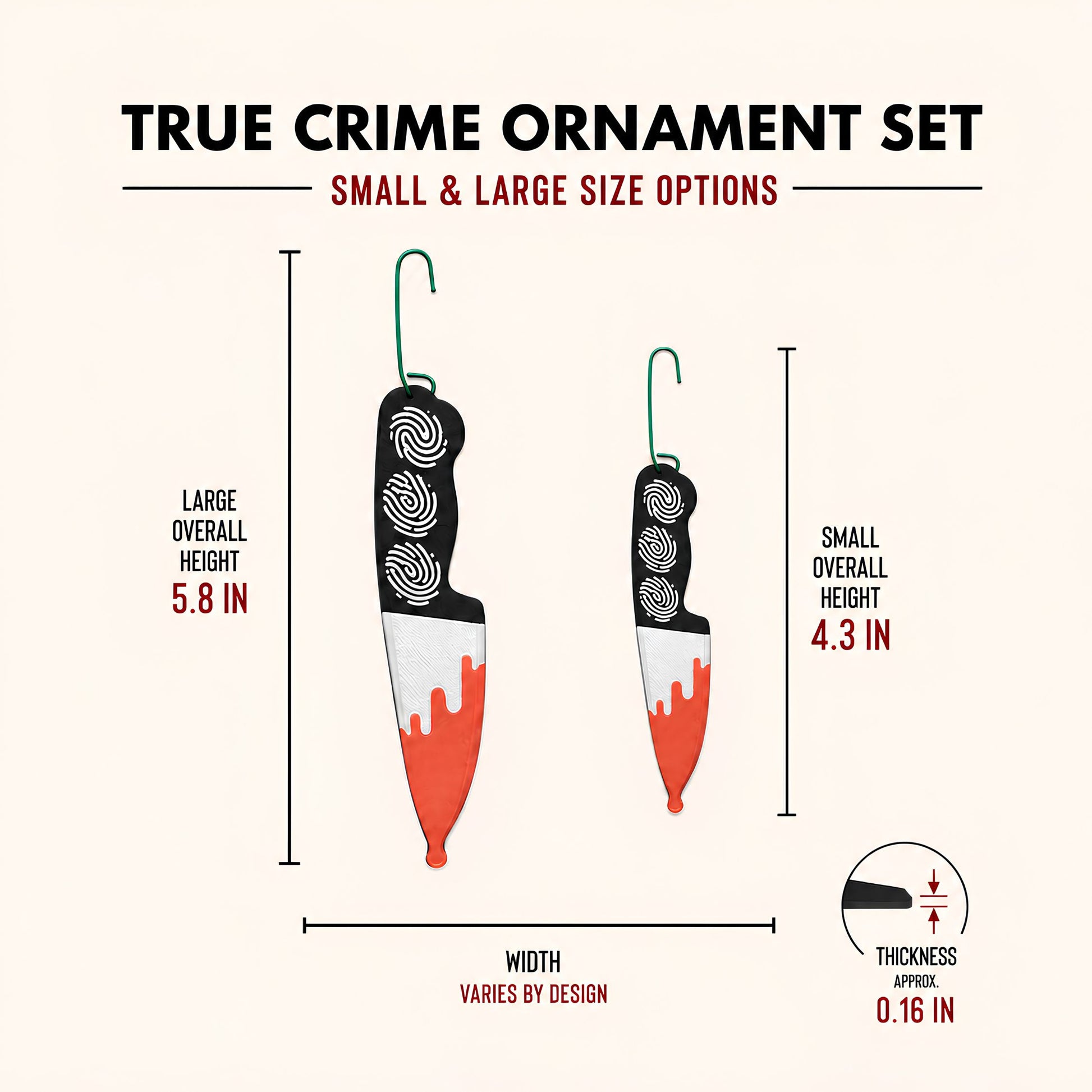 Size chart for the true crime ornament set, large size 5.8 inches tall and small size 4.3 inches tall, about 0.16 inches thick, width varies by design