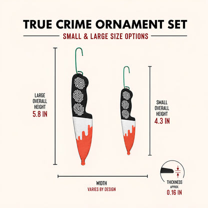 Size chart for the true crime ornament set, large size 5.8 inches tall and small size 4.3 inches tall, about 0.16 inches thick, width varies by design