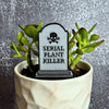 Serial Plant Killer Tombstone Funny Plant Stakes