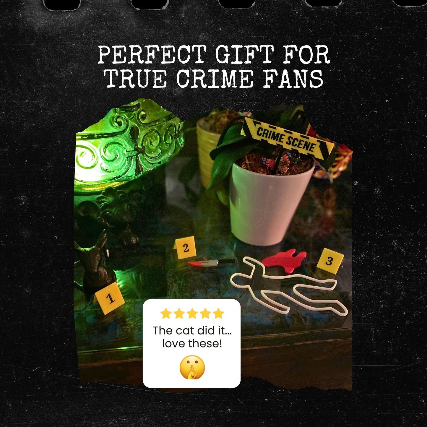 Decorative set with crime scene props and text 'Perfect Gift for True Crime Fans' on a dark background. There is a customer review saying "The cat did it!"