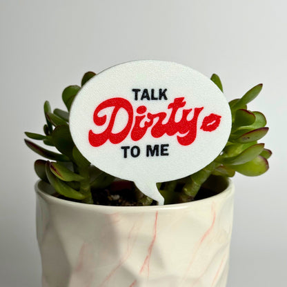 Talk Dirt-y to Me Plant Pun Funny Plant Stakes